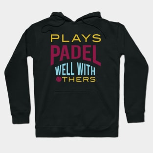 Plays Padel Well with Others Hoodie